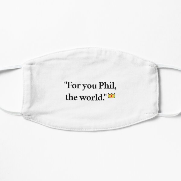 "For you Phil, the world." Flat Mask RB1111 product Offical Philza Merch